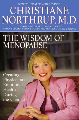 The Wisdom of Menopause: Creating Physical and Emotional Health and