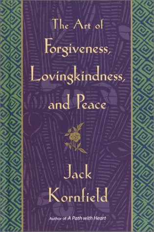 The Art of Forgiveness Lovingkindness and Peace