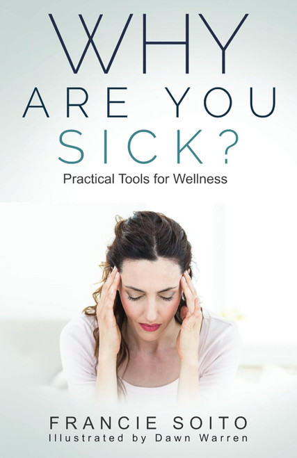 Why Are You Sick?: Practical Tools for Wellness