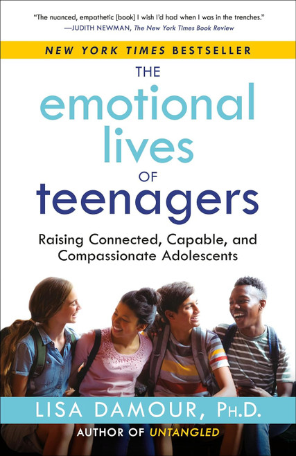 The Emotional Lives of Teenagers: Raising Connected Capable and