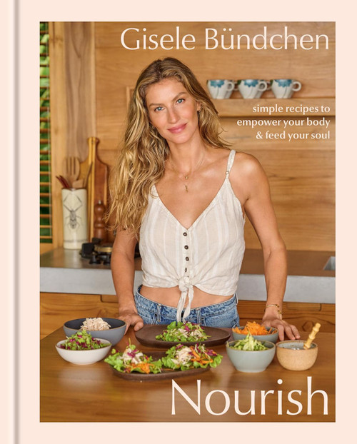 Nourish: Simple Recipes to Empower Your Body and Feed Your Soul: A