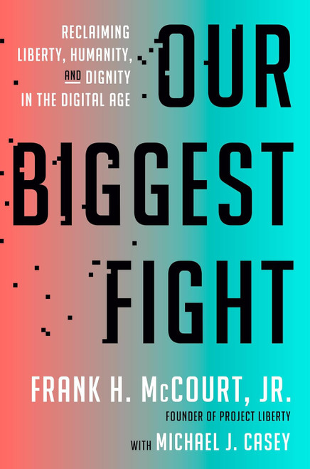 Our Biggest Fight: Reclaiming Liberty Humanity and Dignity in the