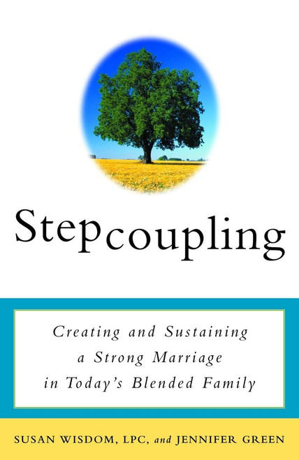 Stepcoupling: Creating and Sustaining a Strong Marriage in Today's