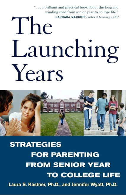 The Launching Years: Strategies for Parenting from Senior Year to