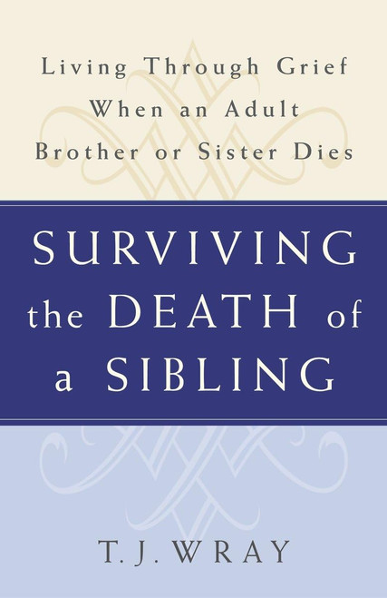 Surviving the Death of a Sibling: Living Through Grief When an Adult