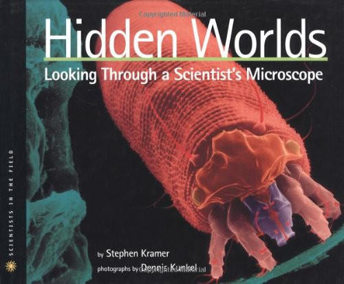 Hidden Worlds: Looking Through a Scientist's Microscope