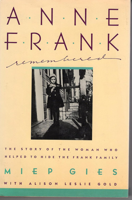 Anne Frank Remembered: The Story of the Woman Who Helped to Hide the