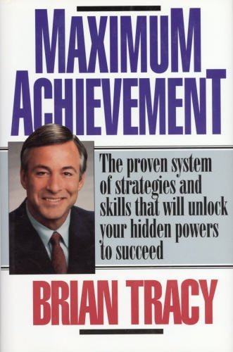 Maximum Achievement: Proven System of Strategies & Skills That Unlock