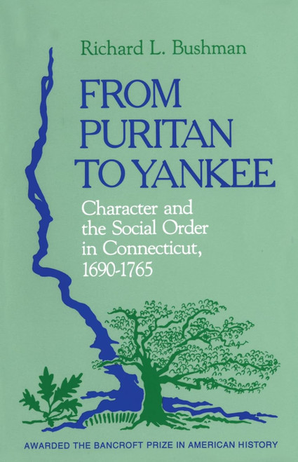 From Puritan to Yankee: Character and the Social Order in Connecticut
