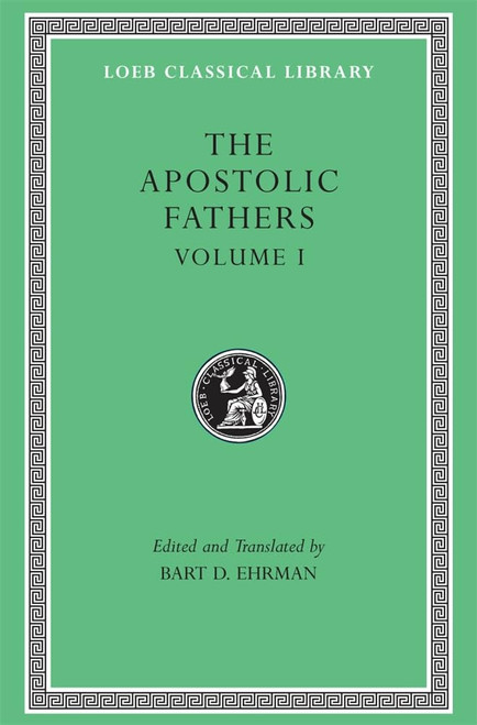 The Apostolic Fathers Vol. 1: I Clement II Clement Ignatius Polycarp