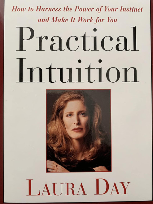 Practical Intuition: How to Harness the Power of Your Instinct and