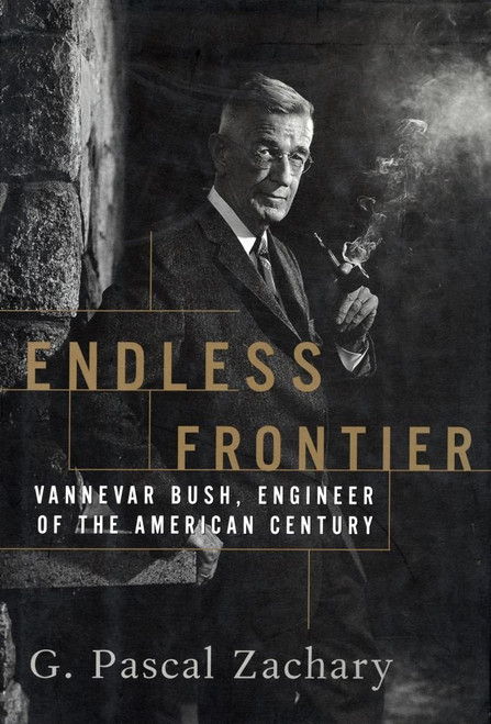 Endless Frontier: Vannevar Bush Engineer of the American Century