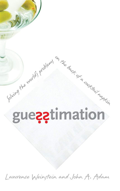 Guesstimation: Solving the World's Problems on the Back of a Cocktail