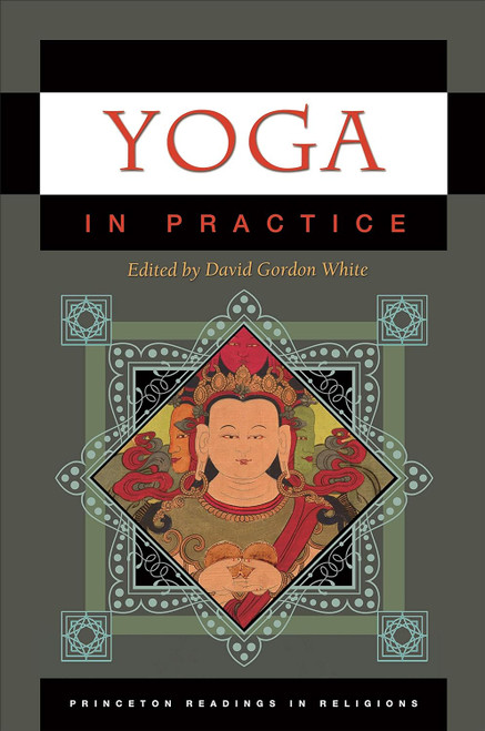 Yoga in Practice (Princeton Readings in Religions 34)