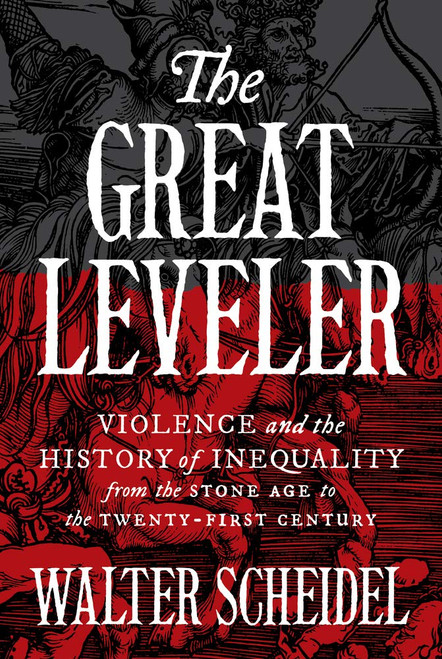 The Great Leveler: Violence and the History of Inequality from the