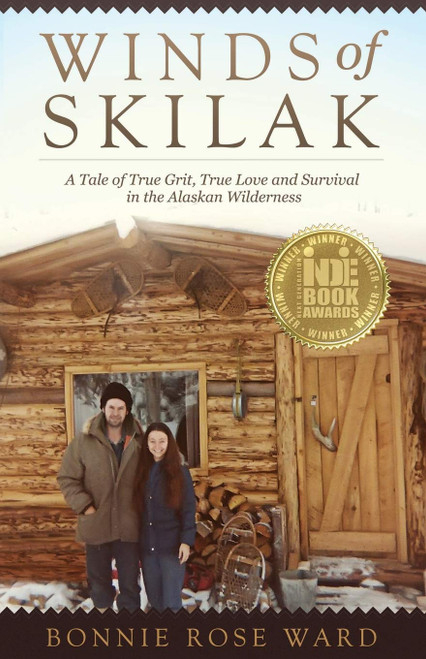 Winds of Skilak: A Tale of True Grit True Love and Survival in the