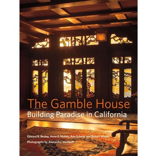 The Gamble House: Building Paradise in California