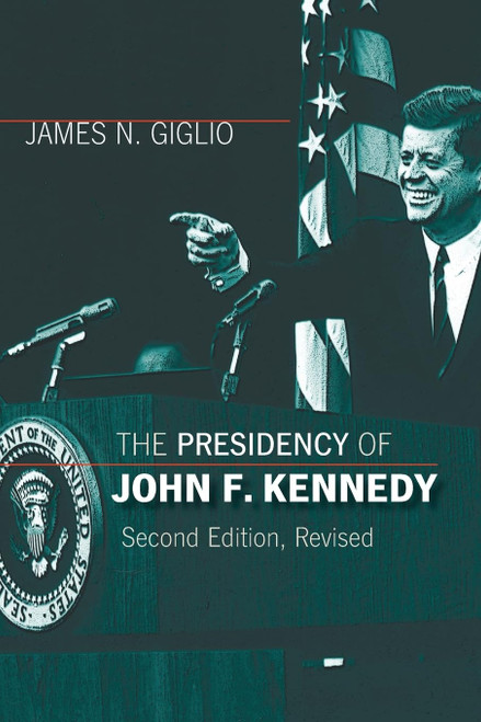 The Presidency of John F. Kennedy (American Presidency Series)