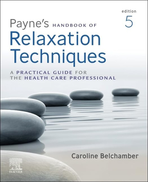 Payne's Handbook of Relaxation Techniques: A Practical Guide for the
