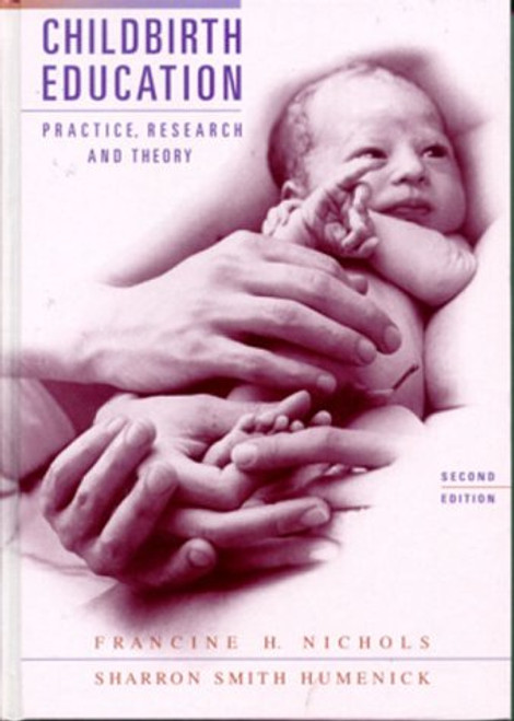Childbirth Education: Practice Research and Theory
