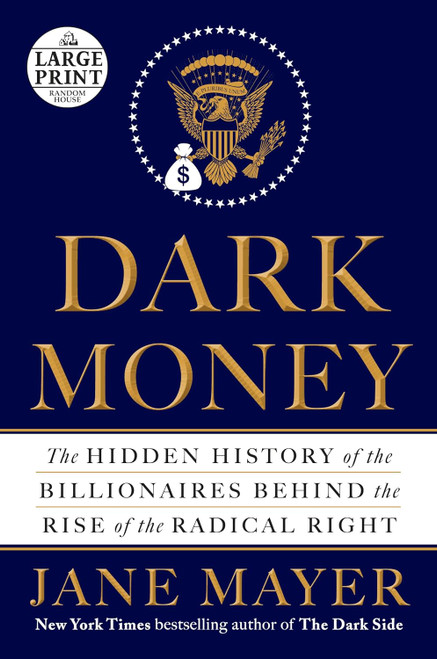 Dark Money: The Hidden History of the Billionaires Behind the Rise of
