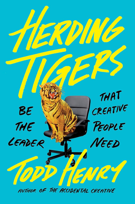 Herding Tigers: Be the Leader That Creative People Need