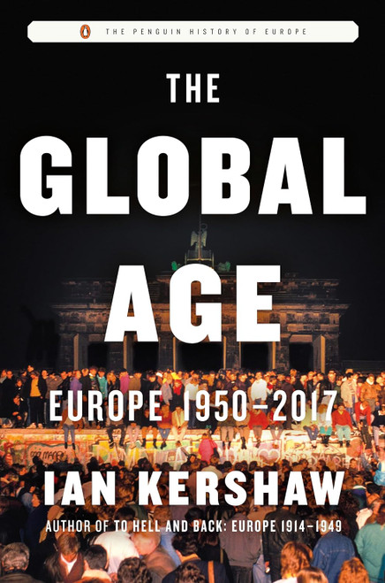 The Global Age: Europe 1950-2017 (The Penguin History of Europe)