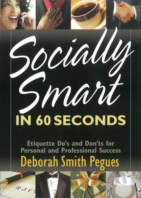Socially Smart In 60 Seconds: Etiquette Do'S and Dont'S for Personal