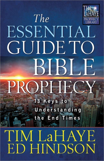 The Essential Guide to Bible Prophecy: 13 Keys to Understanding the