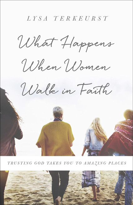 What Happens When Women Walk in Faith: Trusting God Takes You to