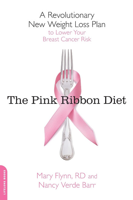 Pink Ribbon Diet: A Revolutionary New Weight Loss Plan to Lower Your