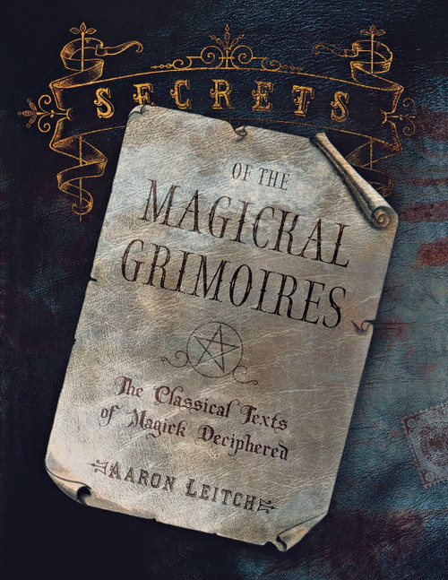 Secrets of the Magickal Grimoires: The Classical Texts of Magick