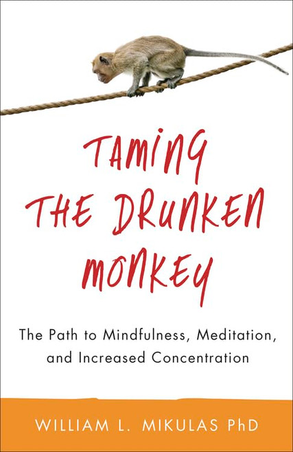 Taming the Drunken Monkey: The Path to Mindfulness Meditation and