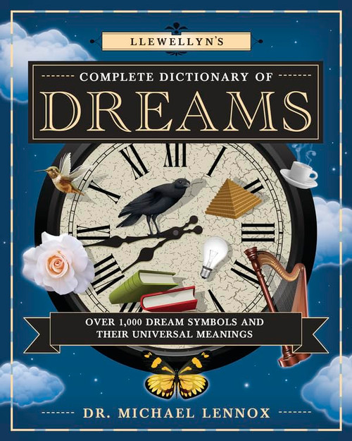 Llewellyn's Complete Dictionary of Dreams: Over 1 000 Dream Symbols