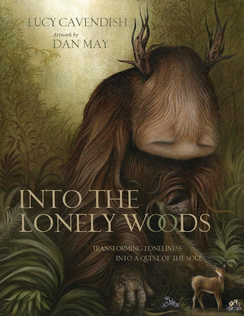 Into the Lonely Woods Gift Book: Transforming Loneliness into a Quest