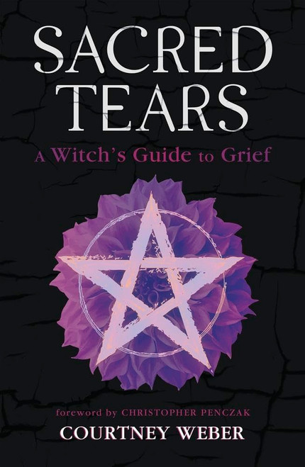 Sacred Tears: A Witch's Guide to Grief