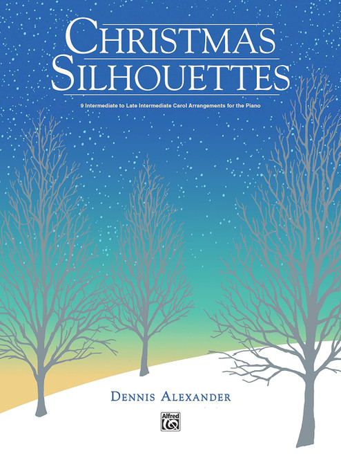 Christmas Silhouettes: 9 Intermediate to Late Intermediate Carol