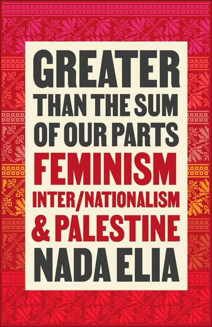 Greater than the Sum of Our Parts: Feminism Inter/Nationalism and