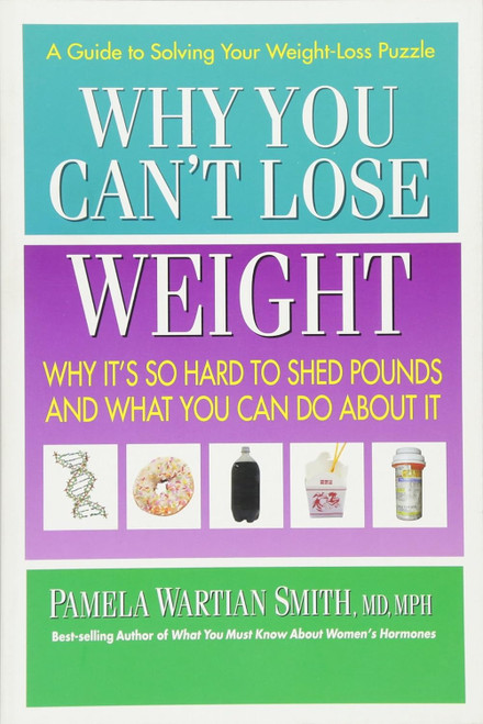 Why You Can't Lose Weight: Why It's So Hard to Shed Pounds and What
