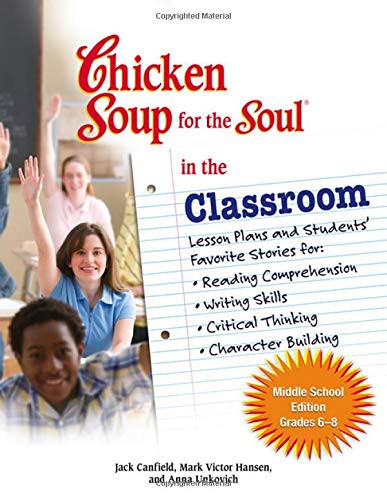 The Chicken Soup for the Soul in the Classroom: Middle School