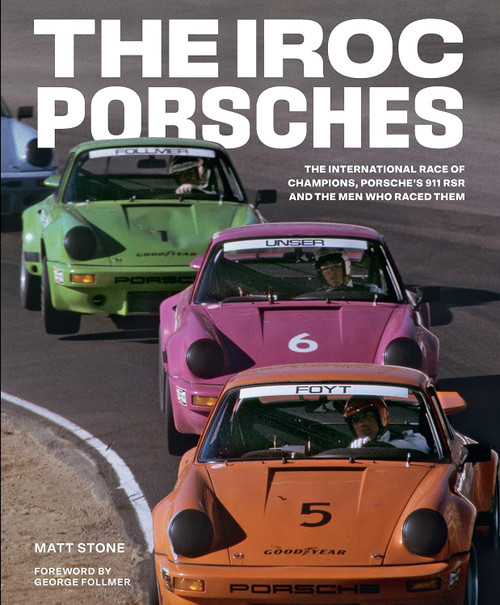 The IROC Porsches: The International Race of Champions Porsche's 911
