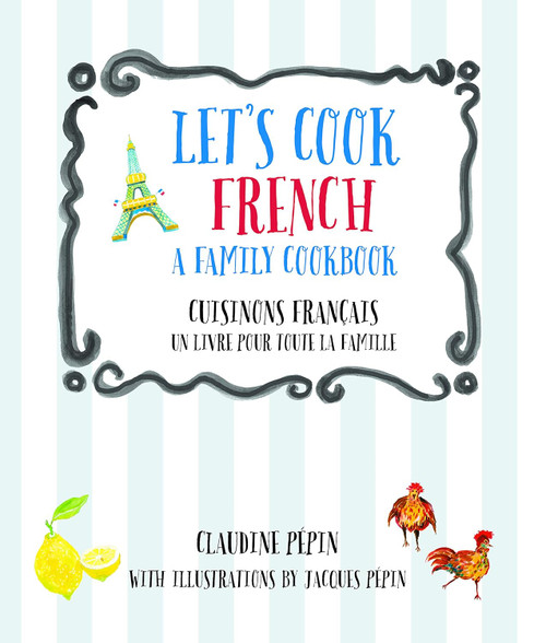 Let's Cook French A Family Cookbook: Cuisinons Francais Un livre pour