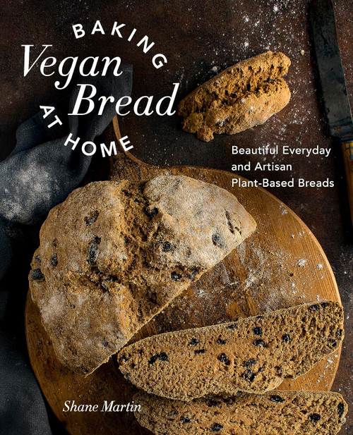 Baking Vegan Bread at Home: Beautiful Everyday and Artisan