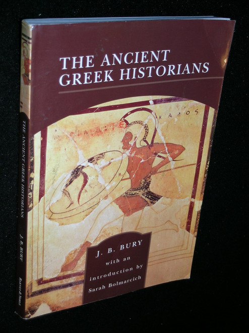 The Ancient Greek Historians by J. B. Bury (2006-05-03)