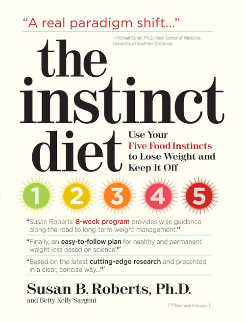 The Instinct Diet: Use Your Five Food Instincts to Lose Weight and