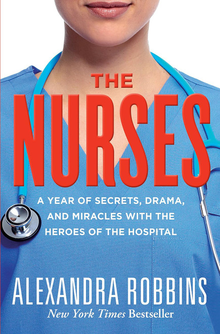 The Nurses: A Year of Secrets Drama and Miracles with the Heroes of