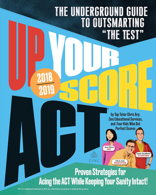 Up Your Score: ACT 2018-2019 Edition: The Underground Guide to