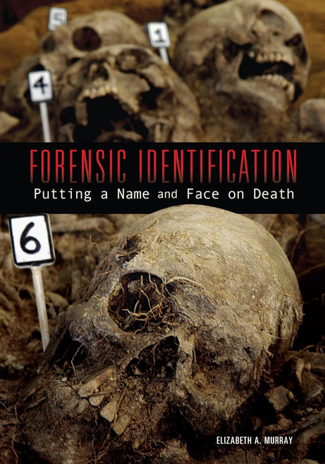 Forensic Identification: Putting a Name and Face on Death