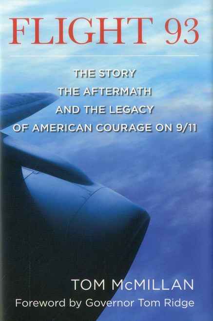 Flight 93: The Story the Aftermath and the Legacy of American Courage