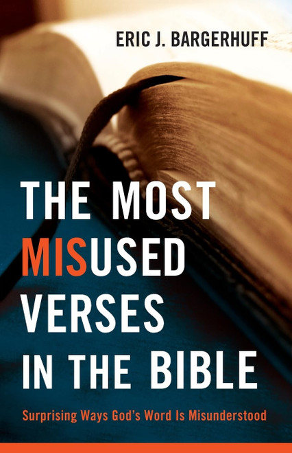 The Most Misused Verses in the Bible: Surprising Ways God's Word Is